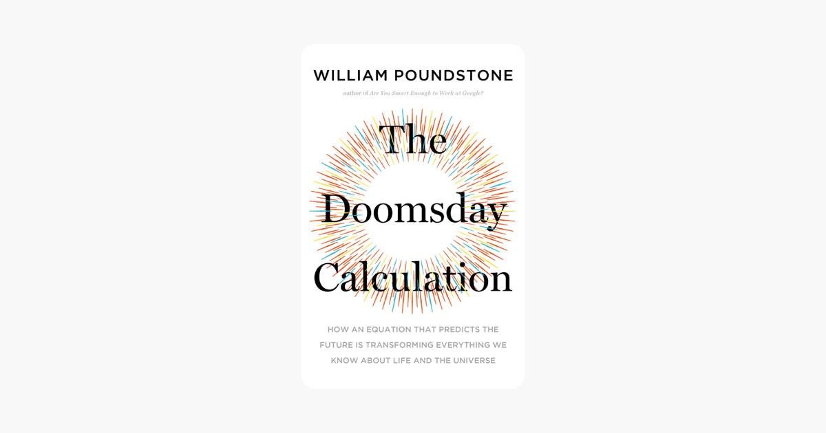 The Doomsday Calculation - William Poundstone The Doomsday Calculation - William Poundstone