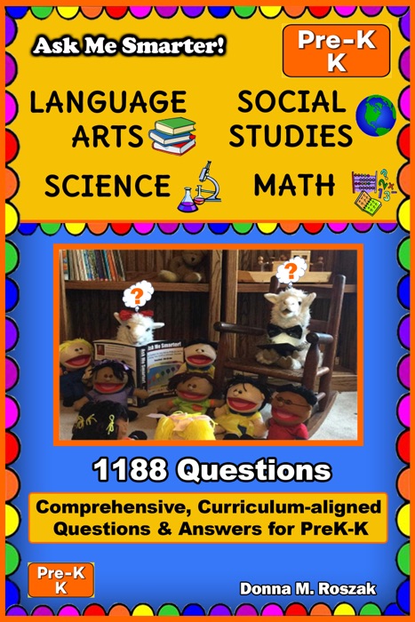 Ask Me Smarter! Language Arts, Social Studies, Science, and Math: Preschool - Kindergarten