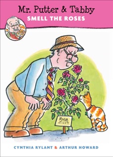Mr. Putter & Tabby Smell the Roses by Cynthia Rylant & Arthur Howard