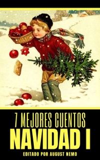 7 mejores cuentos - Navidad I by Pedro Antonio de Alarcón, Hans Christian Andersen, Joaquin Dicenta, Charles Dickens, Fyodor Dostoyevsky, O. Henry, Guy de Maupassant & August Nemo