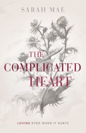 The Complicated Heart - Sarah Mae