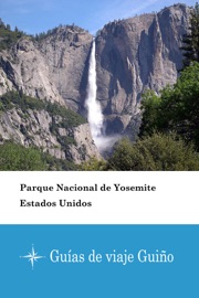 Parque Nacional de Yosemite (Estados Unidos) - Guías de viaje Guiño Guías de viaje Guiño