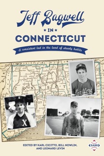 Jeff Bagwell in Connecticut: A Consistent Lad in the Land of Steady Habits by Society for American Baseball Research