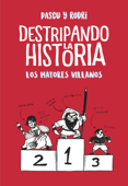 Destripando la historia - Los mayores villanos - Rodrigo Septién «Rodri» & Álvaro Pascual «Pascu»