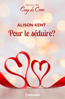 Pour le séduire ? by Alison Kent