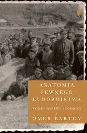 Anatomia pewnego ludobójstwa - Omer Bartov