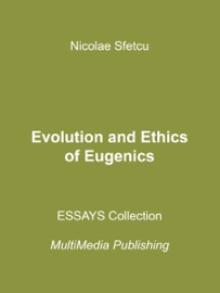 Evolution and Ethics of Eugenics - Nicolae Sfetcu