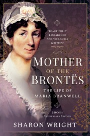 Mother of the Brontës - Sharon Wright