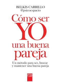 ¿Cómo ser Yo una buena pareja? by Belkis Carrillo
