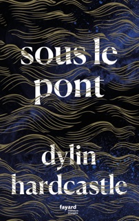Sous le pont by Dylin Hardcastle