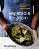 Vegetable Kingdom - Bryant Terry