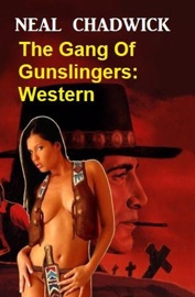 The Gang Of Gunslingers: Western - Neal Chadwick