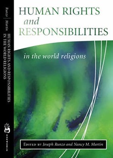 Human Rights and Responsibilities in the World Religions by Joseph Runzo, Arvind Sharma & Nancy M Martin
