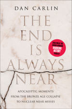 The End Is Always Near - Dan Carlin Cover Art