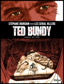 Ted Bundy - Stéphane Bourgoin, Jean-David Morvan, Scietronc, Rafael Ortiz, Rousseaux Perin & Hiroyuki Oshima
