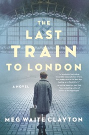 The Last Train to London - Meg Waite Clayton