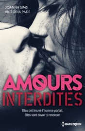 Amours interdites - Joanna Sims & Victoria Pade by  Joanna Sims & Victoria Pade PDF Download