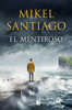 El mentiroso (Trilogía de Illumbe 1) - Mikel Santiago