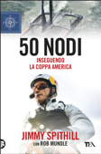 50 nodi - Jimmy Spithill & Rob Mundle