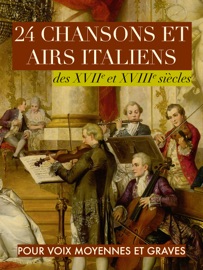 24 chansons et airs italiens des XVIIe et XVIIIe siècles - Divers auteurs