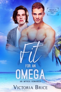 Fit for an Omega: An Mpreg Romance by Victoria Brice