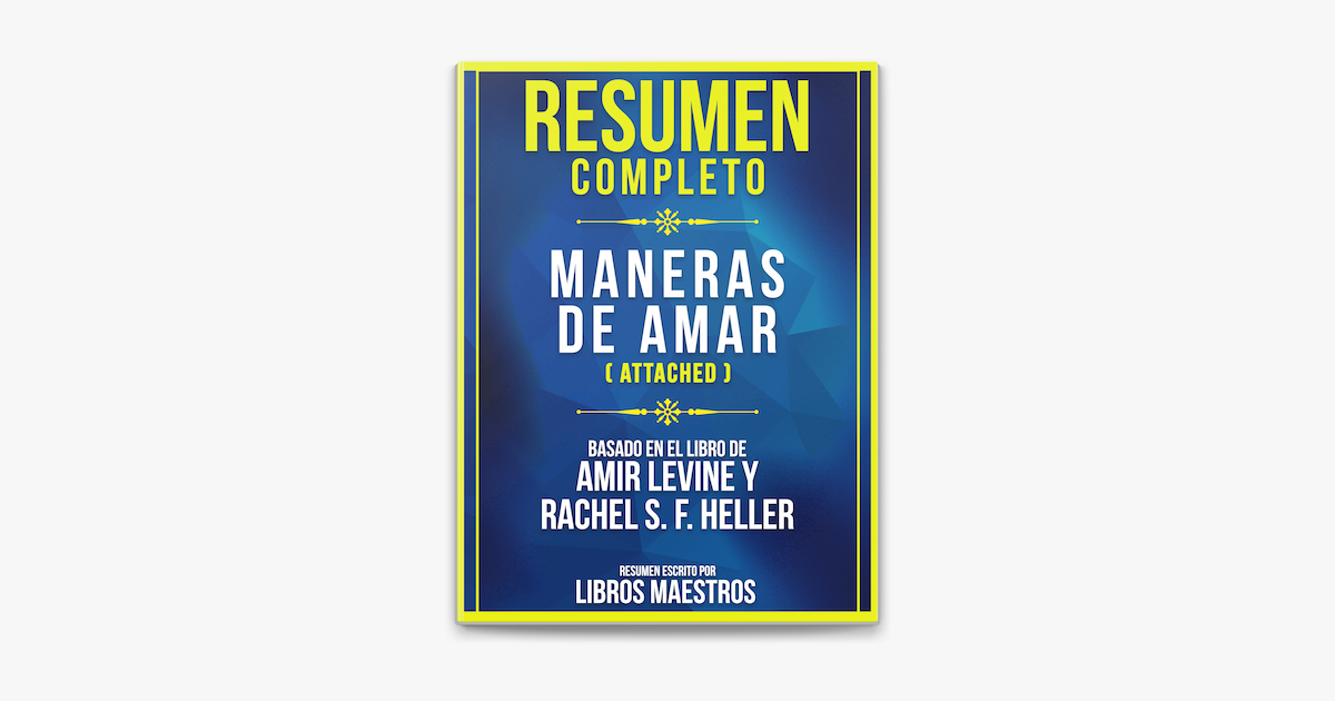 Resumen Completo: Maneras De Amar (Attached) - Basado En El  Libro De Amir Levine Y Rachel S. F. Heller - Abridged Audiobook