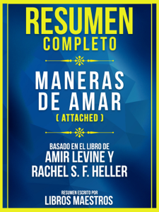 Resumen Completo: Maneras De Amar (Attached) - Basado En El Libro De Amir Levine y Rachel S. F. Heller Book Cover