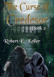 The Curse of Credesar, Book 2 - Robert E. Keller