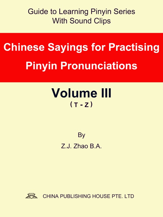 Chinese Sayings for Practising Pinyin Pronunciations Volume III (T-Z)