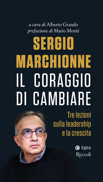 Scaricare Sergio Marchionne. Il coraggio di cambiare - Alberto Grando PDF