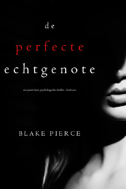 EUROPESE OMROEP | MUSIC | De perfecte echtgenote (Een Jessie Hunt Psychologische Thriller - Boek Een) - Blake Pierce