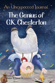 An Unexpected Journal: The Genius of G.K. Chesterton - An Unexpected Journal, Joseph Pearce, Nancy Carpenter Brown, Donald W. Catchings, Jr, G.K. Chesterton, Mark D. Linville, Seth Myers, Zak Schmoll, Melissa Cain Travis, Rebekah Valerius, Michael Ward, Clark Weidner & Shawn White