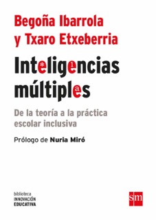 Inteligencias múltiples by Begoña Ibarrola & Txaro Etxeberria Zubeldia