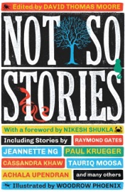 Not So Stories - David Thomas Moore, Cassandra Khaw, Jeannette Ng & Paul Krueger
