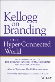 Kellogg on Branding in a Hyper-Connected World - Alice M. Tybout & Tim Calkins