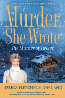 Murder, She Wrote: The Murder of Twelve by Jessica Fletcher & Jon Land