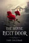 The House Next Door by Tom Coleman Book Summary, Reviews and Downlod