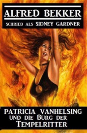 Patricia Vanhelsing und die Burg der Tempelritter - Alfred Bekker & Sidney Gardner