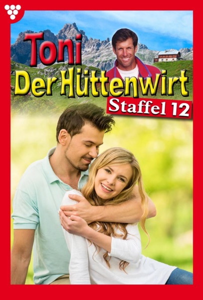 Toni der Hüttenwirt Staffel 12 – Heimatroman