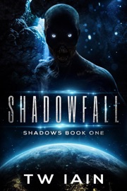 Shadowfall: Shadows Book One - TW Iain