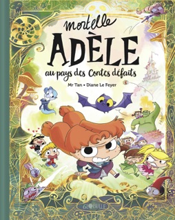 Mortelle Adèle au pays des contes défaits by Mr Tan & Diane Le Feyer