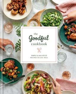 The Goodful Cookbook by Goodful