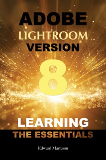 Adobe Lightroom Version: Learning the Essentials by Edward Marteson