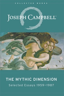The Mythic Dimension by Joseph Campbell & Antony Van Couvering