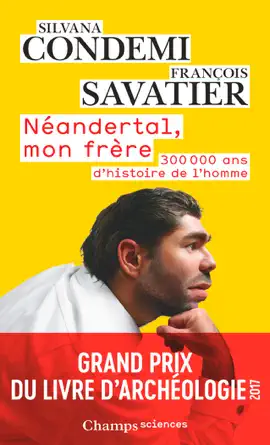 Néandertal, mon frère. 300 000 ans d'histoire de l'homme