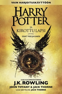 Harry Potter ja kirottu lapsi Osat yksi ja kaksi (Vain harjoituskäyttöön) by J.K. Rowling, John Tiffany, Jack Thorne & Jaana Kapari-Jatta