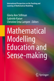 Mathematical Modelling Education and Sense-making by Gloria Ann Stillman, Gabriele Kaiser & Christine Erna Lampen
