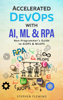 Accelerated DevOps with AI, ML & RPA - STEPHEN FLEMING