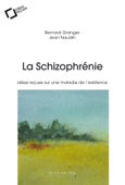 La Schizophrenie - Bernard Granger & Jean Naudin