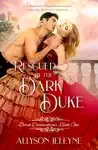 Rescued by the Dark Duke by Allyson Jeleyne Book Summary, Reviews and Downlod